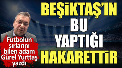 Beşiktaş'ın bu yaptığı hakarettir. Gürel Yurttaş yazdı. Metin Ali Feyyaz'a ne oldu?