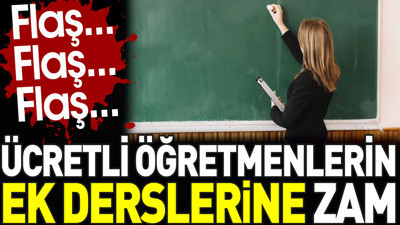 Ücretli öğretmenlerin ek derslerine zam