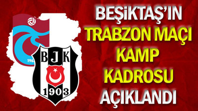 Beşiktaş'ta şok. Yıldız oyuncu Trabzonspor maçı kadrosundan çıkarıldı