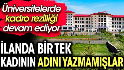 İlanda bir tek kadının adını yazmamışlar. Üniversitelerde kadro rezilliği devam ediyor