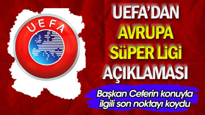 UEFA başkanı Ceferin'den Avrupa Süper Ligi açıklaması