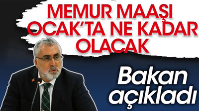 Memur maaşı Ocak'ta ne kadar olacak? Bakan açıkladı