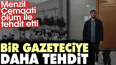 Bir Gazeteciye daha tehdit. Menzil Cemaati ölüm ile tehdit etti