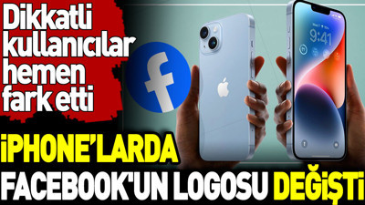iPhone'larda Facebook'un logosu değişti: Dikkatli kullanıcılar hemen fark etti