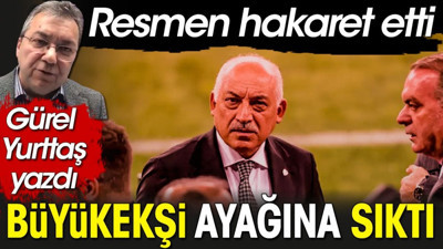 Resmen hakaret etti. Mehmet Büyükekşi ayağına sıktı. Gürel Yurttaş yazdı