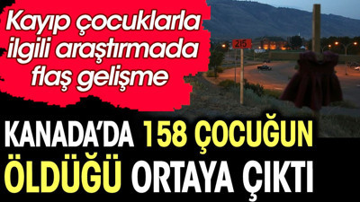 Kanada’da 158 çocuğun öldüğü ortaya çıktı. Kayıp çocuklarla ilgili araştırmada flaş gelişme