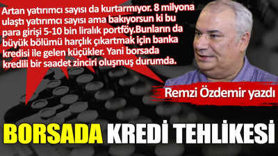 Borsada kredi tehlikesi