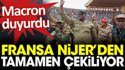 Macron duyurdu: Fransa Nijer'den tamamen çekiliyor