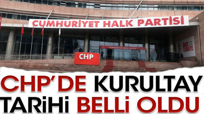CHP'de kurultay tarihi belli oldu
