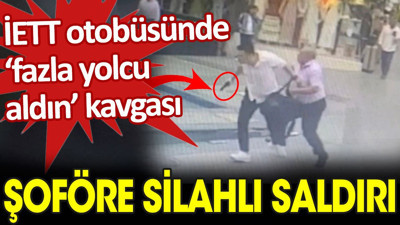 İETT otobüsünde 'fazla yolcu aldın' kavgası. Şoföre silahlı saldırı