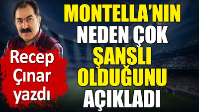 Montella'nın neden çok şanslı olduğunu açıkladı. Recep Çınar yazdı