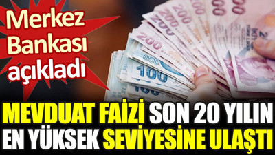 Merkez Bankası açıkladı. Mevduat faizi son 20 yılın en yüksek seviyesine ulaştı