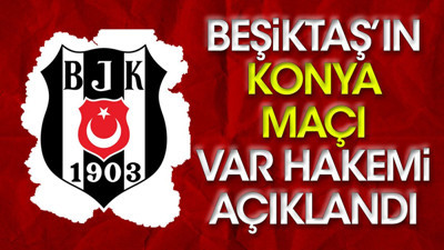 Beşiktaş'ın Konyaspor maçı VAR hakemi belli oldu (01 Ekim 2023)