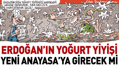 Sabaha kadar güleceğiniz karikatür. Erdoğan'ın yoğurt yiyişi yeni Anayasa'ya girecek mi