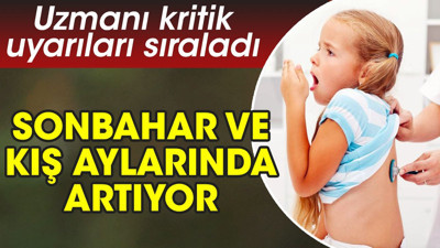 Sonbahar ve kış aylarında artıyor. Uzmanı kritik uyarıları sıraladı