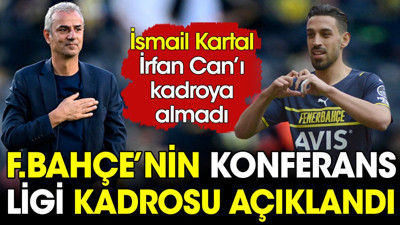 İsmail Kartal İrfan Can Kahveci'yi Konferans Ligi kadrosuna almadı