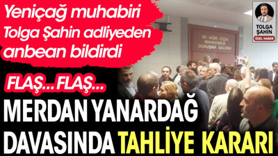 Merdan Yanardağ davasında tahliye kararı verildi