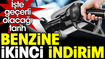 Benzine ikinci indirim. İşte geçerli olacağı tarih