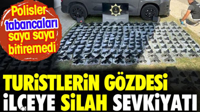Turistlerin gözdesi ilçeye silah sevkiyatı. Polisler tabancaları saya saya bitiremedi