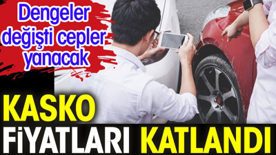 Kasko fiyatları katlandı. Dengeler değişti cepler yanacak