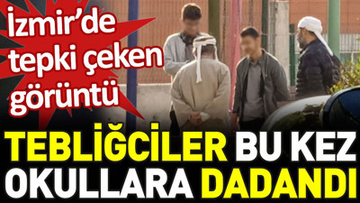 İzmir'de tepki çeken görüntü. Tebliğciler bu kez okullara dadandı