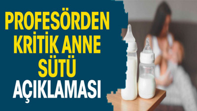 Profesörden kritik anne sütü açıklaması