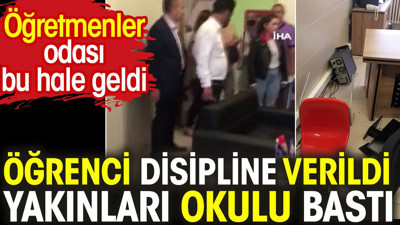 Öğrenci disipline verildi yakınları okulu bastı