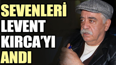 Sevenleri Levent Kırca’yı andı