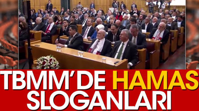 TBMM'de HAMAS sloganları