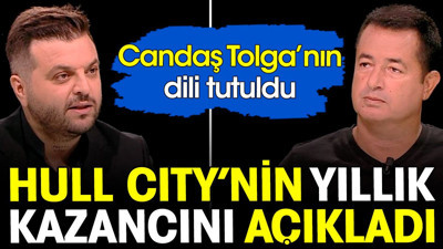 Acun Ilıcalı Hull City'nin bir yıllık kazancını açıkladı. Candaş Tolga Işık'ın dili tutuldu