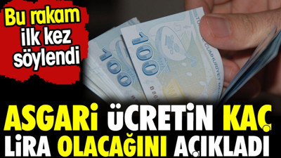 Asgari ücretin kaç para olacağını açıkladı. Bu rakam ilk kez söylendi