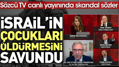 İsrail'in çocukları öldürmesini savundu. Sözcü TV canlı yayınında skandal sözler