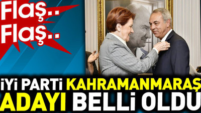 İYİ Parti Kahramanmaraş adayı belli oldu
