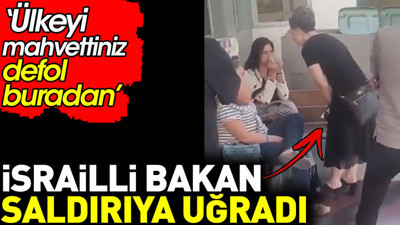 İsrailli Bakan saldırıya uğradı. ‘Ülkeyi mahvettiniz defol buradan’