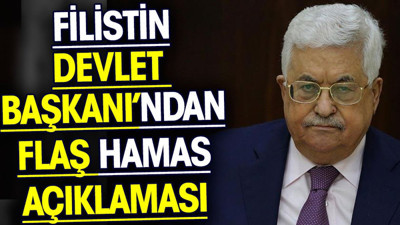 Filistin Devlet Başkanı’ndan flaş Hamas açıklaması