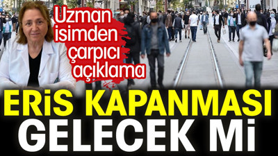 Eris kapanması gelecek mi. Uzman isimden çarpıcı açıklama