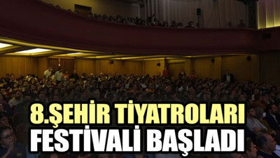 8.Şehir Tiyatroları Festivali başladı