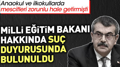 Milli Eğitim Bakanı hakkında suç duyurusunda bulunuldu