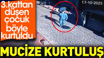 Mucize kurtuluş. 3. kattan düşen çocuk böyle kurtuldu