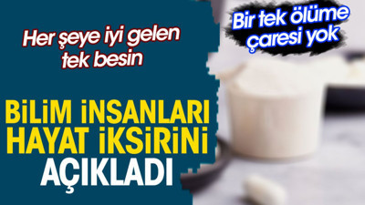 Bilim insanları hayat iksirini açıkladı. Her şeye iyi gelen tek besin. Bir tek ölüme çaresi yok