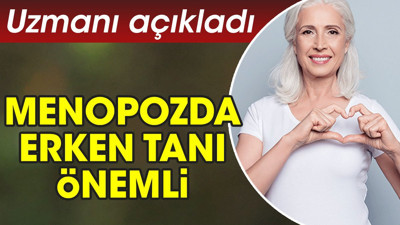Uzmanı açıkladı. Menopozda erken tanı önemli