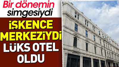 İşkence merkeziydi lüks otel oldu. Bir dönemin simgesiydi