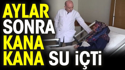Aylar sonra kana kana su içti