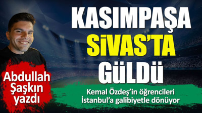 Kasımpaşa Sivas'ta güldü. Abdullah Şaşkın yazdı