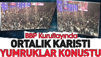 BBP Kurultayında ortalık karıştı yumruklar konuştu