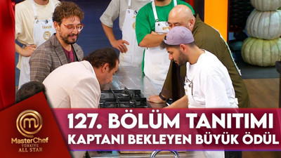 MasterChef All Star 127. bölüm fragmanı yayınlandı mı? MasterChef All Star yeni bölüm ne zaman?