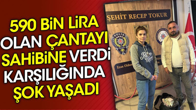 590 bin lira olan çantayı sahibine verdi karşılığında şok yaşadı