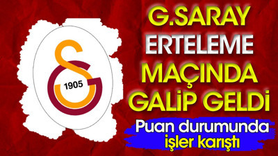Galatasaray erteleme maçında galip geldi. Puan durumunda işler karıştı