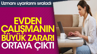 Evden çalışmanın büyük zararı ortaya çıktı. Uzmanı uyarılarını sıraladı