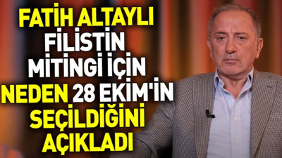 Fatih Altaylı Filistin mitingi için neden 28 Ekim'in seçildiğini açıkladı